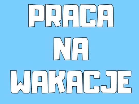 Praca Dodatkowa - Praca na Wakacje