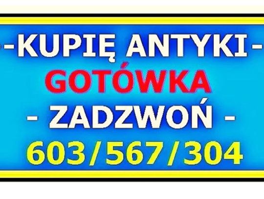 SKUP ANTYKÓW - DOJEŻDŻAM KUPIĘ ANTYKI - GOTÓWKA - ZADZWOŃ SKUP ANTYKÓW - DOJEŻDŻAM KUPIĘ ANTYKI - GOTÓWKA - ZADZWOŃ