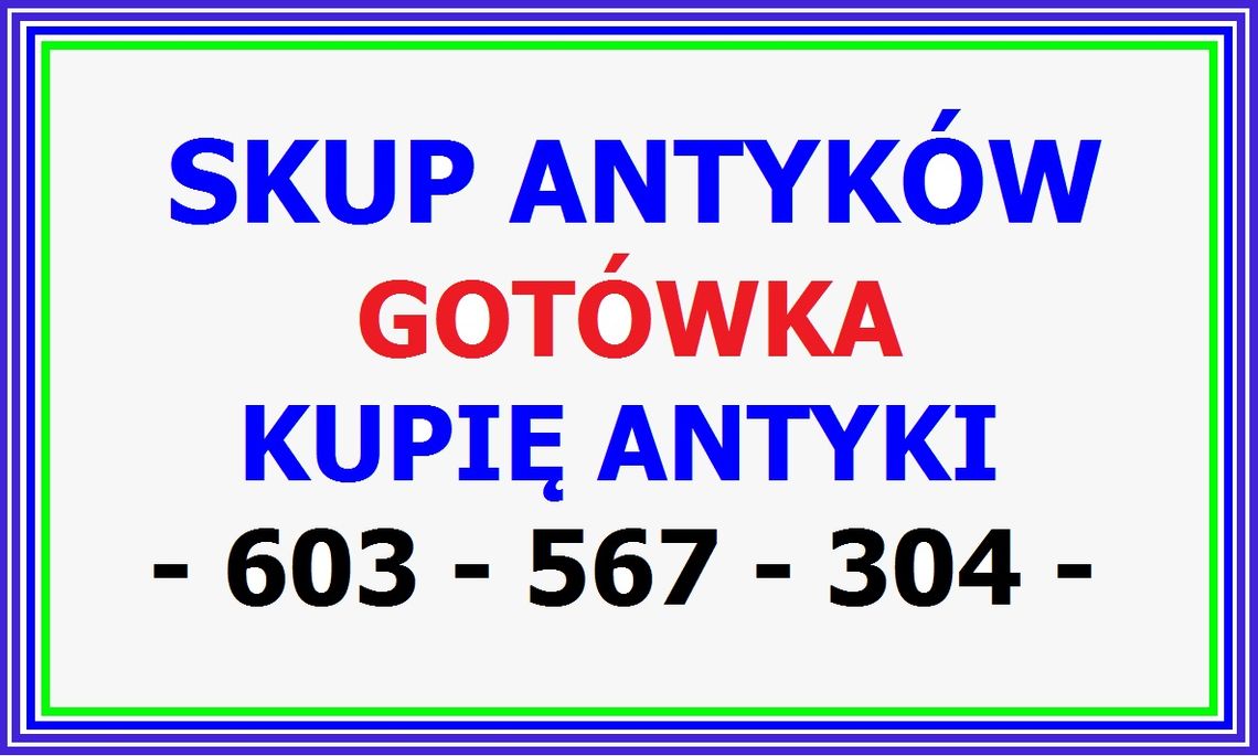 KUPIĘ ANTYKI / STAROCIE / DZIEŁA SZTUKI - GOTÓWKA - / NAJLEPSZE CENY / - SKUP ANTYKÓW ! KUPIĘ ANTYKI / STAROCIE / DZIEŁA SZTUKI - GOTÓWKA - / NAJLEPSZE CENY / - SKUP ANTYKÓW !