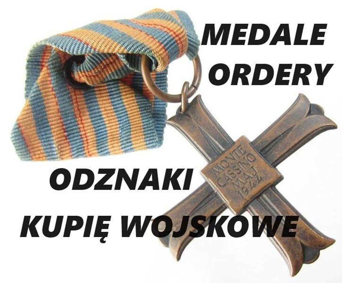 KUPIĘ MEDALE,ORDERY,ODZNAKI,ODZNACZENIA,MILITARIA WOJSKOWE KONTAKT 694972047