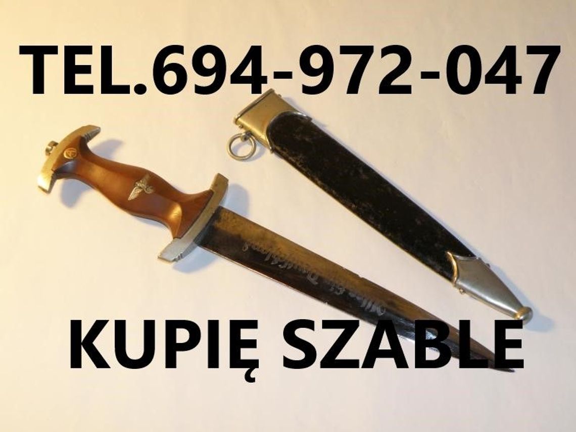 KUPIĘ SZABLE,BAGNETY,KORDZIKI,NOŻE,MILITARIA WOJSKOWE ORAZ ANTYKI-SREBRA,MONETY  KONTAKT 694972047