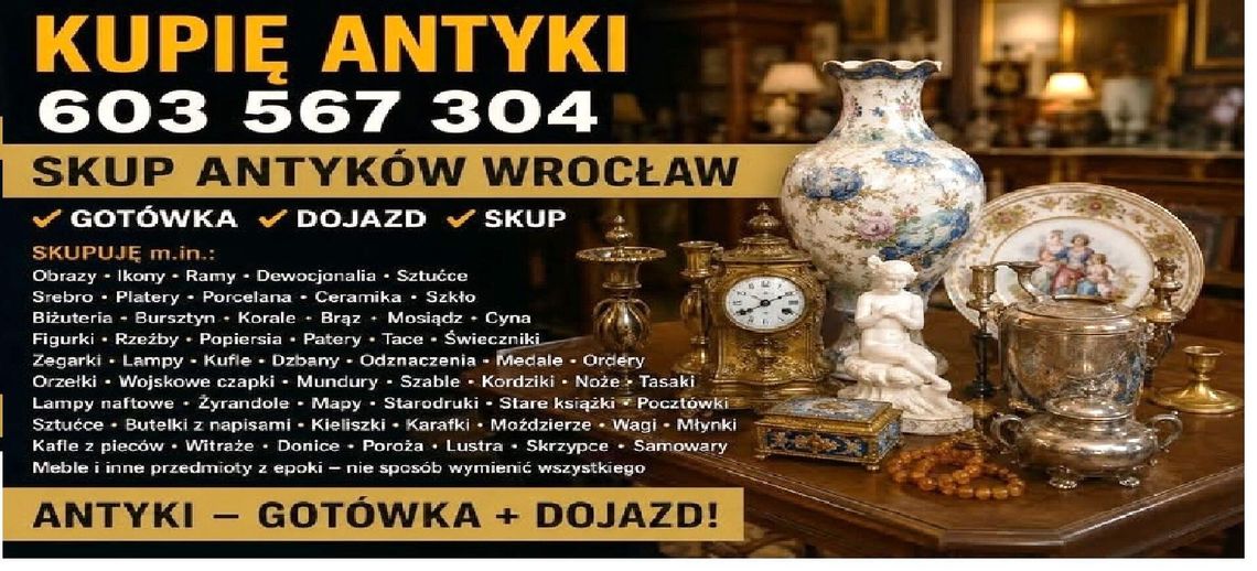 Wrocław KUPIĘ ANTYKI 603567304 - SZYBKI KONTAKT i NAJLEPSZE CENY - Skup Antyków Wrocław - Zadzwoń !
