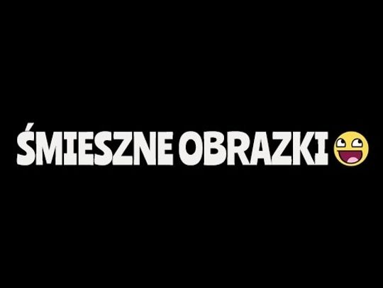 Humor i memy - Śmieszne obrazki