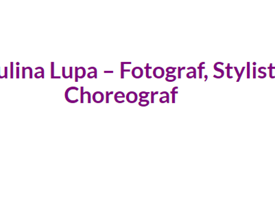 Paulina Lupa - Studio fotograficzne, sesje zdjęciowe, stylizacja, choreografia