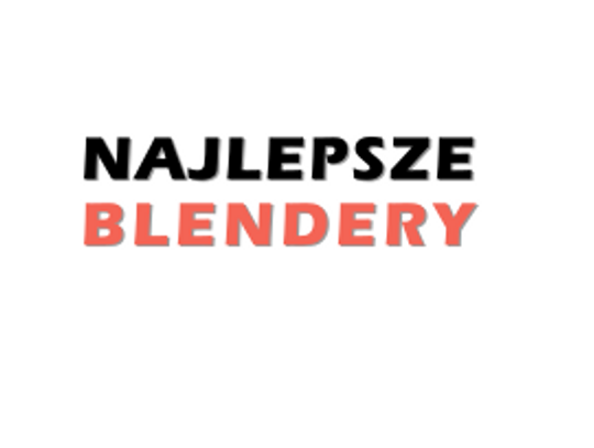 Ranking blenderów 2018 - Najlepsze-blendery.pl